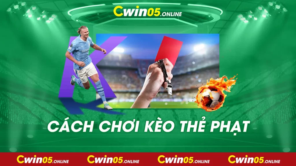 Kèo thẻ phạt cwin05 01